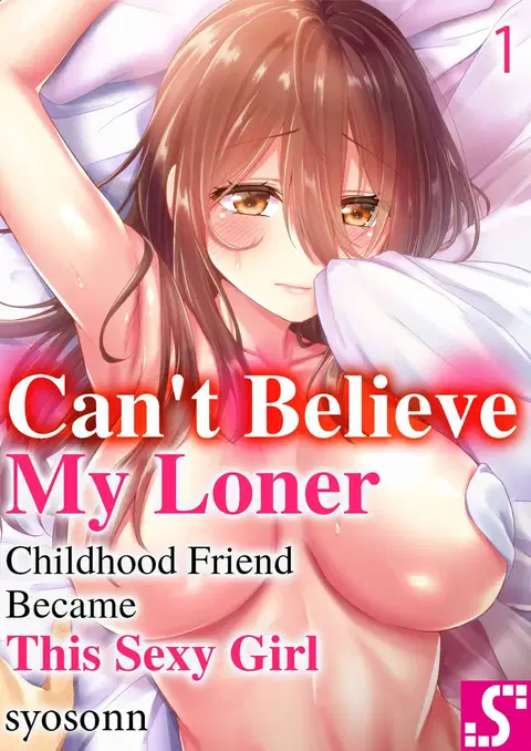 Hiki komori no kuse shite, ero i Karada ni sodatsu na yo ~ ore shika shiranai osananajimi no mesu no kao | Cant Believe My Loner Childhood Friend Became This Sexy Girl Vol. 1-2 [English] [Decensored] [Ongoing]