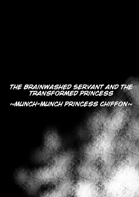Sennou Juurin Sareshi Juusha to Henbou Seshi Matanomi Hime ~Mogu Mogu Chiffon Hime~ |  The Brainwashed Servant and the Transformed Princess ~Munch Munch Princess Chiffon~
